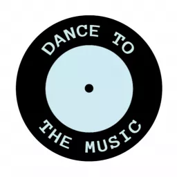 Dance To The Music Podcast artwork