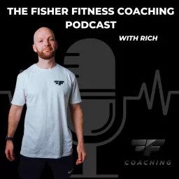 The Fisher Fitness Coaching Podcast