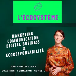 L'Ecosystème, le podcast du marketing digital responsable