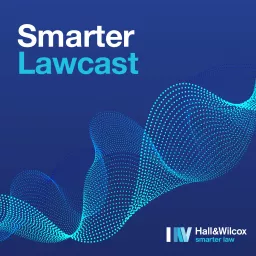 Smarter Lawcast with Hall & Wilcox Podcast artwork