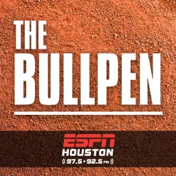 The Bullpen | ESPN Houston Podcast artwork
