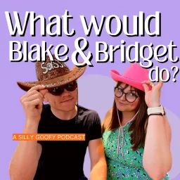 What Would Blake And Bridget Do? Podcast artwork