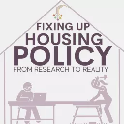 Fixing up housing policy - from research to reality Podcast artwork