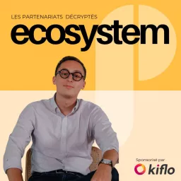 Ecosystem : les partenariats décryptés Podcast artwork