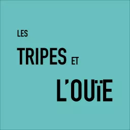 Les TRIPES et l'OUÏE