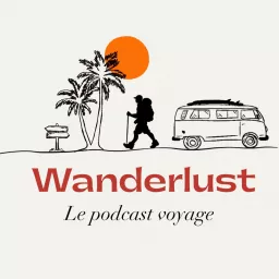 WANDERLUST Le Podcast Voyage artwork