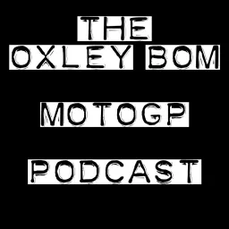Oxley Bom MotoGP podcast artwork