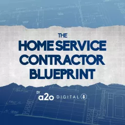 The Home Service Contractor Blueprint Podcast artwork