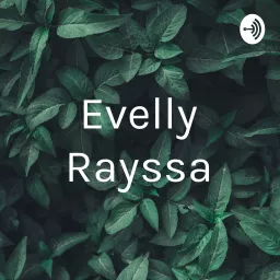 evelly rayssa Podcast artwork