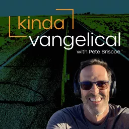 Kindavangelical with Pete Briscoe Podcast artwork