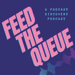Feed the Queue Podcast artwork