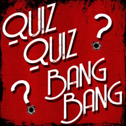 Quiz Quiz Bang Bang Trivia Podcast artwork