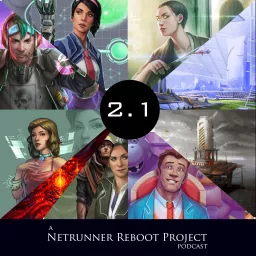 2.1: A Netrunner Reboot Project Podcast artwork