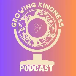 Growing Kindness Podcast artwork