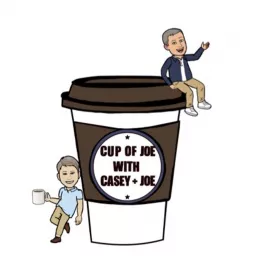 Cup of Joe with Casey and Joe Podcast artwork