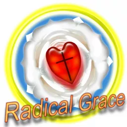 Radical Grace/The Lutheran Difference