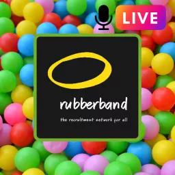 Rubberband LIVE - The Australian Recruitment and Talent Acquisition Podcast artwork