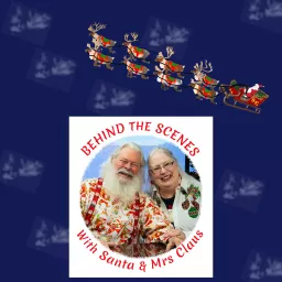 Behind the Scenes with Santa and Mrs Claus Podcast artwork