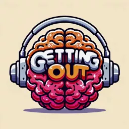 Getting Out The Podcast artwork
