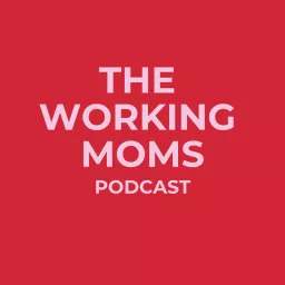 The Working Moms Podcast artwork