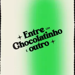 Entre um Chocolatinho e Outro