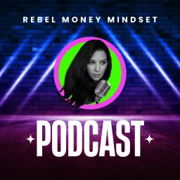 Rebel Money Mindset Podcast artwork