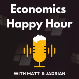 Economics Happy Hour Podcast