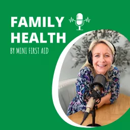 Family Health by Mini First Aid Podcast artwork