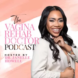 The Vagina Rehab Doctor Podcast artwork