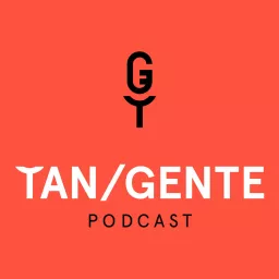 Tan/GenteGT Podcast artwork