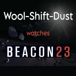 Wool-Shift-Dust watches Beacon 23 Podcast artwork