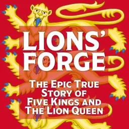 Lions' Forge: The Epic True Story of 5 Kings and the Lion Queen Podcast artwork