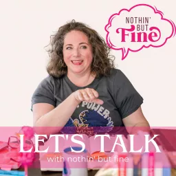 Let's Talk With Nothin' But Fine Podcast artwork