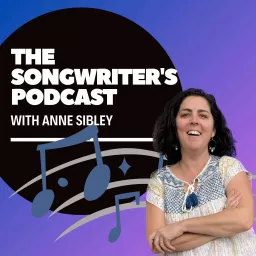 The Songwriter's Podcast with Anne Sibley