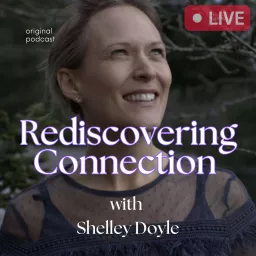 Rediscovering Connection with Shelley Doyle Podcast artwork