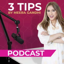 3 Tips by Meera Gandhi