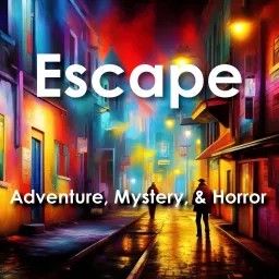 Escape - Thrilling and Suspenseful Stories from Adventure to Mystery to Horror Podcast artwork