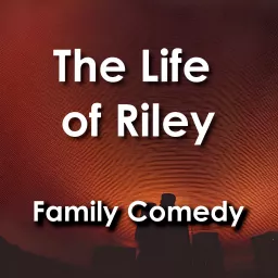 Life of Riley: Family Comedy