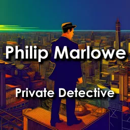 Philip Marlowe: Private Detective Podcast artwork