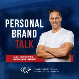 PERSONAL BRAND TALK Cam Roberts Podcast Show artwork