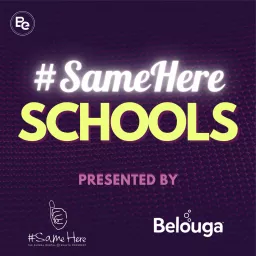 #SameHere Schools Podcast artwork