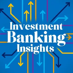 Investment Banking Insights Podcast artwork