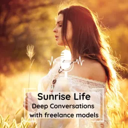 Sunrise Life - beyond skin deep conversations with freelance nude models Podcast artwork