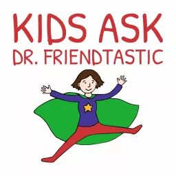 Kids Ask Dr. Friendtastic: Friendship Advice for Kids (K-8)