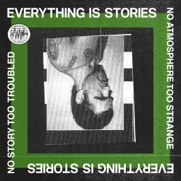 Everything Is Stories Podcast artwork