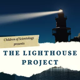 Children of Scientology presents: The Lighthouse Project Podcast