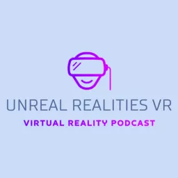 Unreal Realities VR (Virtual Reality Gaming) Podcast artwork