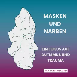 Masken und Narben: Ein Fokus auf Autismus und Trauma Podcast artwork