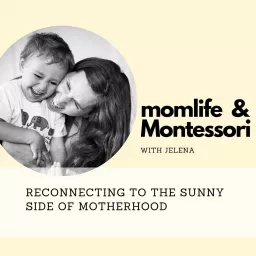 Mom life and Montessori Podcast artwork
