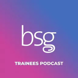 BSG Trainees Podcast